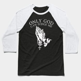 Only God Can Judge Me Baseball T-Shirt